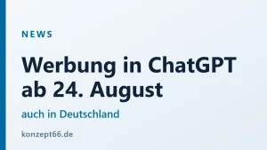 Werbung in ChatGPT ab 24. August, auch in Deutschland